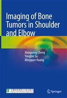 Xiaoguan Cheng, Xiao-Guan Cheng, Xiaoguang Cheng, Xiao-Guang Cheng, Mingqian Huang, Yongbi Su... - Imaging of Bone Tumors in Shoulder and Elbow