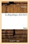 Marcus Tullius Cicero, Ciceron, Cicéron, Abel-François Villemain - La republique. tome 2
