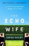 Sarah Gailey - The Echo Wife
