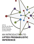 Guy van den Broeck, Guy Van den Broeck, Kristian Kersting, Kristin Kersting, Natarajan, Natarajan... - An Introduction to Lifted Probabilistic Inference