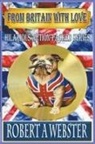 Robert A Webster, Robert A. Webster - From Britain With Love