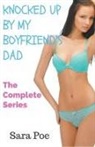 Sara Poe - Knocked Up By My Boyfriend's Dad - The Complete Series