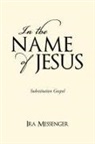 Ira Messenger - In the Name of Jesus