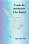 Raymond L. Pole - A London Boy Finds Treasure in New Zealand