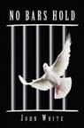 John White - No Bars Hold