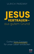 Ulrich Parzany - Jesus vertrauen - aus gutem Grund