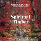 Arthur Dobrin - Spiritual Timber