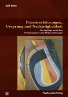 Rolf Kühn - Primärerfahrungen, Ursprung und Nachträglichkeit