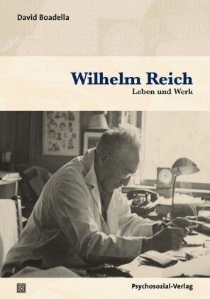David Boadella, Ingo Diedrich, Thoma Harms, Thomas Harms, Marc Rackelmann, … - Wilhelm Reich Leben und Werk