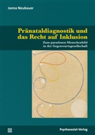 Janna Neubauer, Georg Feuser, Wolfgang Jantzen, Willehad Lanwer, Willehad Lanwer u a, Ingolf Prosetzky... - Pränataldiagnostik und das Recht auf Inklusion