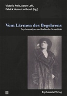 Ulrike Auge, Jirko Börner, Hanna Brögeler, P Henze-Lindhorst, Patrick Henze-Lindhorst, Aaro Lahl... - Vom Lärmen des Begehrens