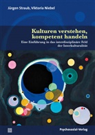Viktoria Niebel, Jürge Straub, Jürgen Straub - Kulturen verstehen, kompetent handeln