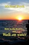 Michael Booth - Ride in the boat.....? or walk on water