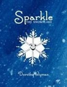 Dorothy Wyman - Sparkle The Snowflake