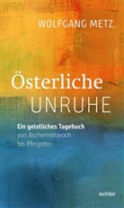 Wolfgang Metz - Österliche Unruhe