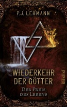 P J Lehmann, P. J. Lehmann, P.J. Lehmann - Wiederkehr der Götter - Der Preis des Lebens