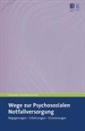 Blank-Gorki, Blank-Gorki, Verena Blank-Gorki, Haral Karutz, Harald Karutz - Wege zur Psychosozialen Notfallversorgung
