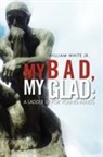 William Jr. White - My Bad, My Glad