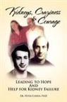 Ba Chrissy Meade, Peter Cohen, Peter Cohen - Kidneys, Craziness & Courage Leading to Hope and Help for Kidney Failure