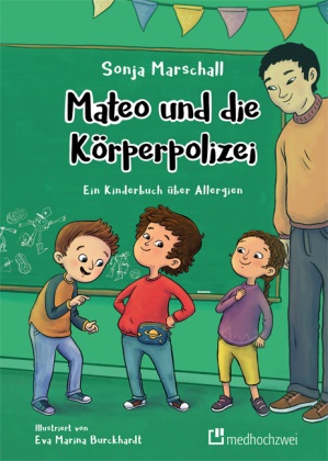 Sonja Marschall, Eva Marina Burckhardt - Mateo und die Körperpolizei Ein Kinderbuch über Allergien