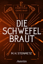 M H Steinmetz, M. H. Steinmetz, Michael Harich, Michaela Harich - Fairytale gone Bad 4: Die Schwefelbraut