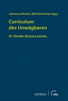 Johanne Bilstein, Johannes Bilstein, Kneip, Kneip, Winfried Kneip - Curriculum des Unwägbaren