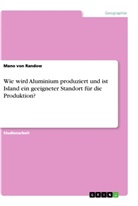 Mano von Randow, Mano von Randow - Wie wird Aluminium produziert und ist Island ein geeigneter Standort für die Produktion?