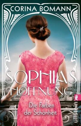 Corina Bomann - Die Farben der Schönheit - Sophias Hoffnung - Roman | Die Sophia-Saga Band 1