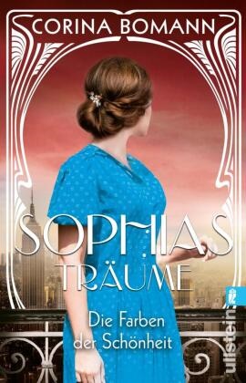 Corina Bomann - Die Farben der Schönheit - Sophias Träume - Roman | Die Sophia-Saga Band 2