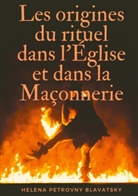 Helena Petrovny Blavatsky - Les origines du rituel dans l'Église et dans la Maçonnerie