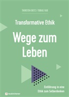 Thorste Dietz, Thorsten Dietz, Thorsten (Prof. Dr. Dietz, Dietz  Thorsten, Tobia Faix, Tobias Faix... - Transformative Ethik - Wege zum Leben