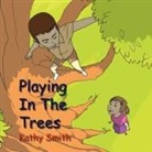 Kathy Smith - PLAYING IN THE TREES