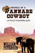 William Petersen - Travels of a Wannabe Cowboy