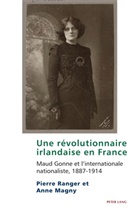 Anne Magny, Pierre Ranger, Eamon Maher - Une révolutionnaire irlandaise en France