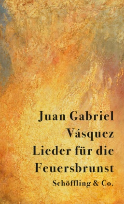 Juan Gabriel Vásquez - Lieder für die Feuersbrunst - Erzählungen