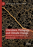 Roman Bartosch - Literature, Pedagogy, and Climate Change
