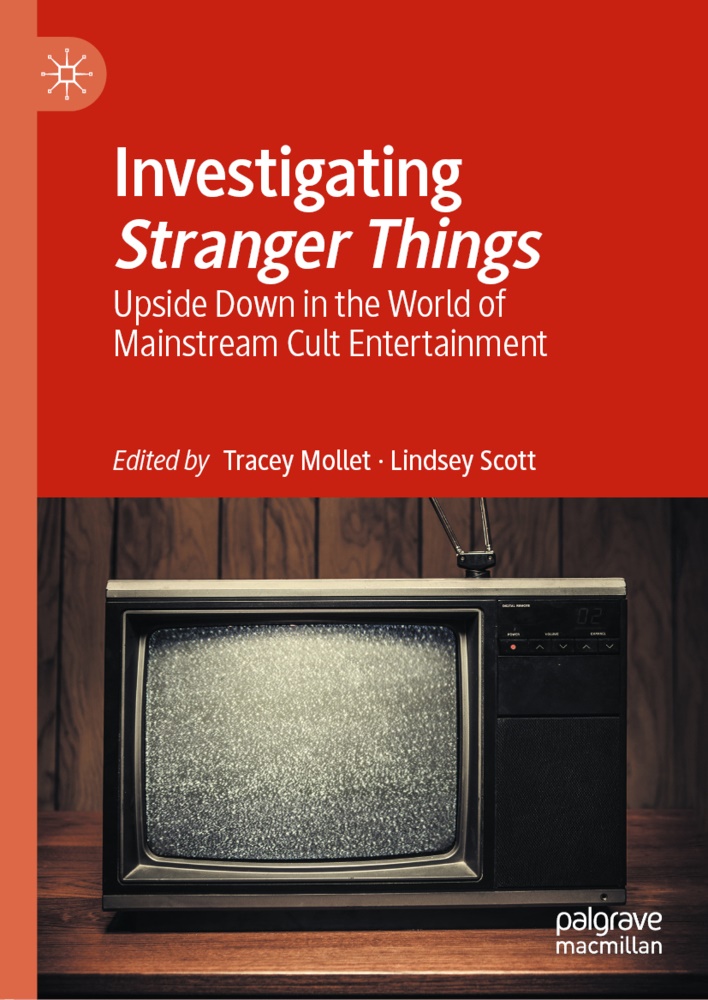 Trace Mollet, Tracey Mollet, Scott, Lindsey Scott, SCOTT - Investigating Stranger Things Upside Down in the World of Mainstream Cult Entertainment