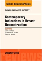 Jian Farhadi, Jian (Guy's and St. Thomas' Hospital (London Farhadi, Stefan O P Hofer, Stefan O. P. Hofer, Stefan O.P. Hofer, Stefan O.P. (University of Toronto) Hofer... - Contemporary Indications in Breast Reconstruction, An Issue of Clinics in Plastic Surgery