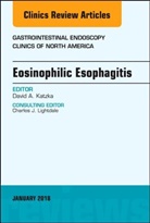 David A Katzka, David A. Katzka, David A. (Mayo Clinic Katzka, Katzka David A. - Eosinophilic Esophagitis, An Issue of Gastrointestinal Endoscopy Clinics