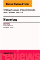Sharon Kerwin, Sharon (Texas A&amp;M) Kerwin, Amanda Taylor, Amanda (Auburn University) Taylor, Taylor Amanda - Neurology, An Issue of Veterinary Clinics of North America: Small Animal Practice