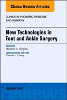 Stephen A Brigido, Stephen A. Brigido, Stephen. A. Brigido, Stephen. A. Brigido - New Technologies in Foot and Ankle Surgery, An Issue of Clinics in Podiatric Medicine and Surgery
