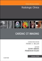 Suhny Abbara, Suhny (Chief Abbara, Suhny (Professor Abbara, Abbara Suhny, Prabhakar Rajiah, Prabhakar (Associate Director of Cardiac CT &amp; MRI Rajiah... - Cardiac CT Imaging, An Issue of Radiologic Clinics of North America