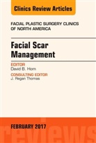 David B. Hom, David B. (Professor of Surgery Hom, David B. (University of Cincinnati) Hom, Hom David B. - Facial Scar Management, An Issue of Facial Plastic Surgery Clinics of North America