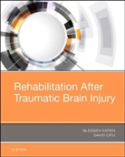 David X Cifu, David X. Cifu, David X. (Associate Dean of Innovation and System Integration and Eminent Scholar Cifu, Cifu David X., Blessen Eapen, Blessen C Eapen... - Rehabilitation After Traumatic Brain Injury