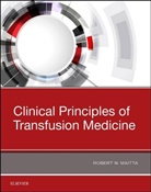 Robert W Maitta, Robert W. Maitta, Robert W Maitta - Clinical Principles of Transfusion Medicine