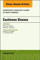 Frits van Rhee, Nikhil C Munshi, Nikhil C. Munshi, Nikhil C. (Director of Basic and Correlative Science Munshi, Munshi Nikhil C., Frits van Rhee... - Castleman Disease, An Issue of Hematology/Oncology Clinics
