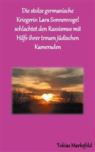 Tobias Marksfeld - Die stolze germanische Kriegerin Lara Sonnenvogel schlachtet den Rassismus mit Hilfe ihrer treuen jüdischen Kameraden