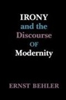 Ernst Behler - Irony and the Discourse of Modernity