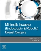 Chi Wei Mok, Hung-Wen Lai, Hung-Wen (Division of General Surgery Lai, Chi Wei Mok - Minimally Invasive (Endoscopic & Robotic) Breast Surgery