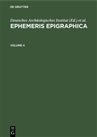 Deutsches Archäologisches Institut, Instituti Archaeologici Romani, Karl Zangemeister - Ephemeris Epigraphica - Volume 4: Ephemeris Epigraphica. Volume 4